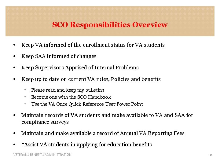 SCO Responsibilities Overview • Keep VA informed of the enrollment status for VA students