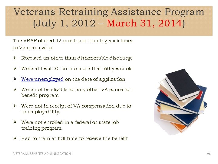 Veterans Retraining Assistance Program (July 1, 2012 – March 31, 2014) The VRAP offered