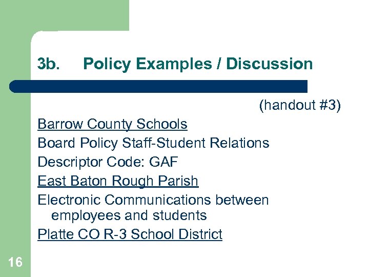 3 b. Policy Examples / Discussion (handout #3) Barrow County Schools Board Policy Staff-Student