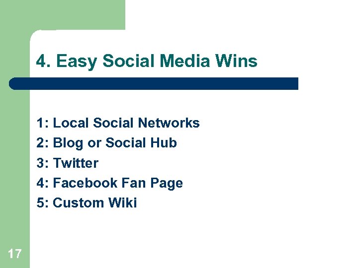 4. Easy Social Media Wins 1: Local Social Networks 2: Blog or Social Hub
