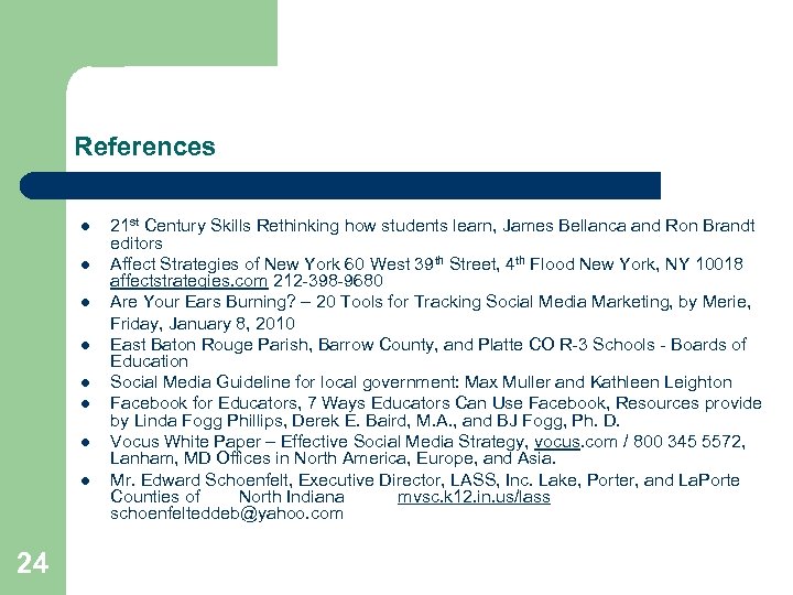 References l l l l 24 21 st Century Skills Rethinking how students learn,