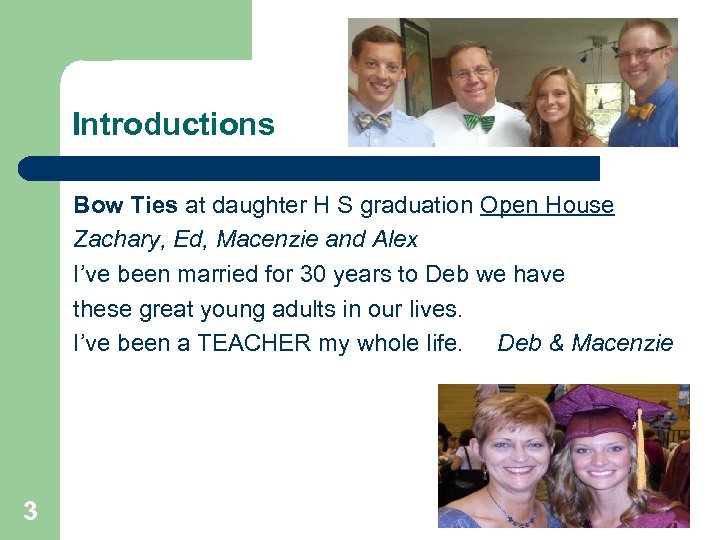 Introductions Bow Ties at daughter H S graduation Open House Zachary, Ed, Macenzie and