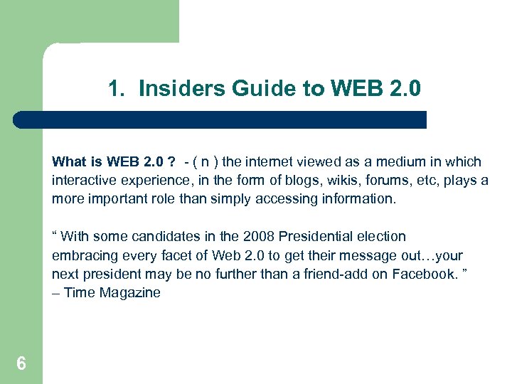 1. Insiders Guide to WEB 2. 0 What is WEB 2. 0 ? -