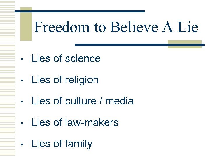 Freedom to Believe A Lie • Lies of science • Lies of religion •