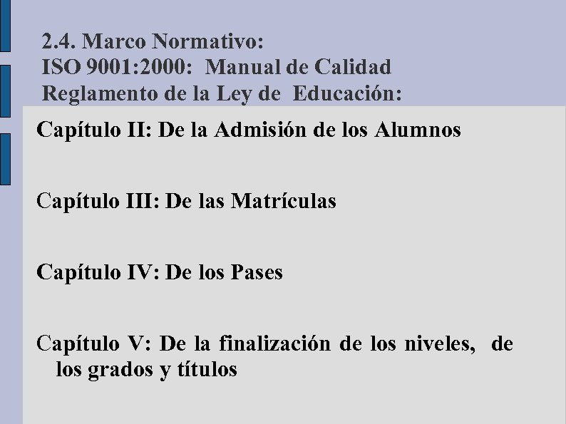 2. 4. Marco Normativo: ISO 9001: 2000: Manual de Calidad Reglamento de la Ley