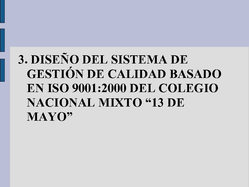 3. DISEÑO DEL SISTEMA DE GESTIÓN DE CALIDAD BASADO EN ISO 9001: 2000 DEL