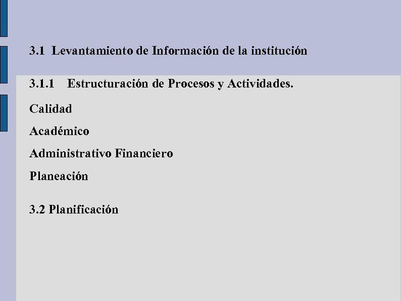 3. 1 Levantamiento de Información de la institución 3. 1. 1 Estructuración de Procesos