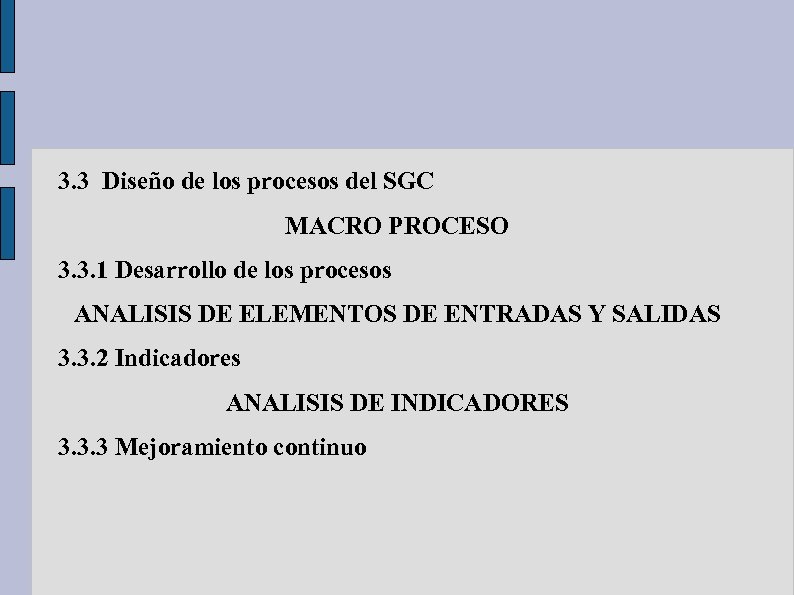 3. 3 Diseño de los procesos del SGC MACRO PROCESO 3. 3. 1 Desarrollo