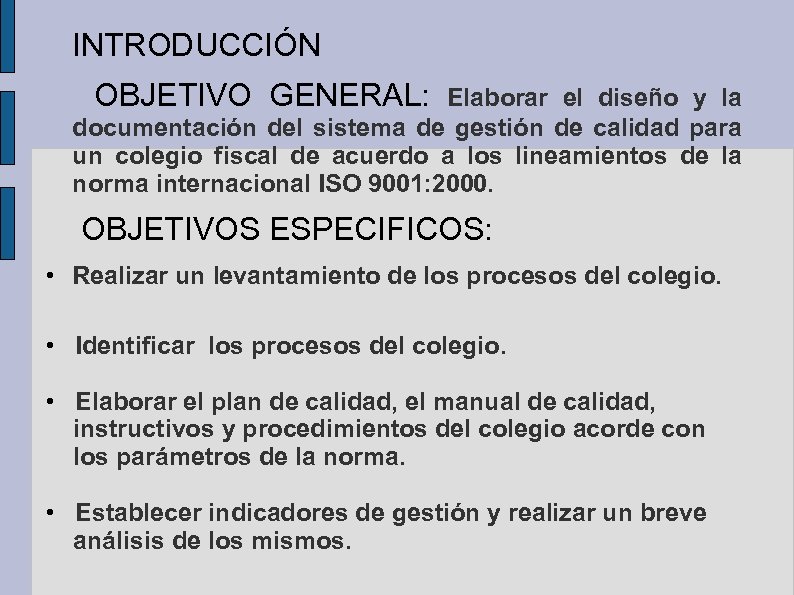 INTRODUCCIÓN OBJETIVO GENERAL: Elaborar el diseño y la documentación del sistema de gestión