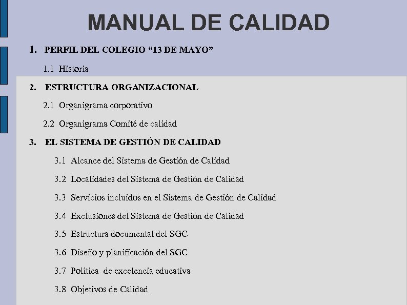 MANUAL DE CALIDAD 1. PERFIL DEL COLEGIO “ 13 DE MAYO” 1. 1 Historia