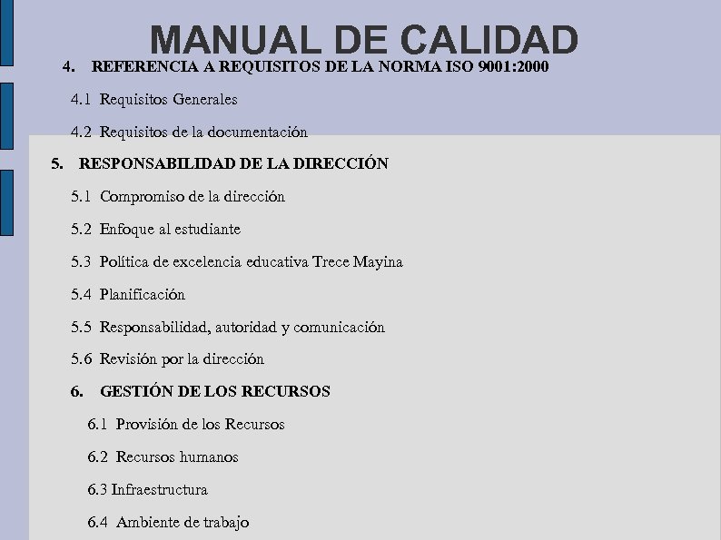 MANUAL DE CALIDAD 4. REFERENCIA A REQUISITOS DE LA NORMA ISO 9001: 2000 4.