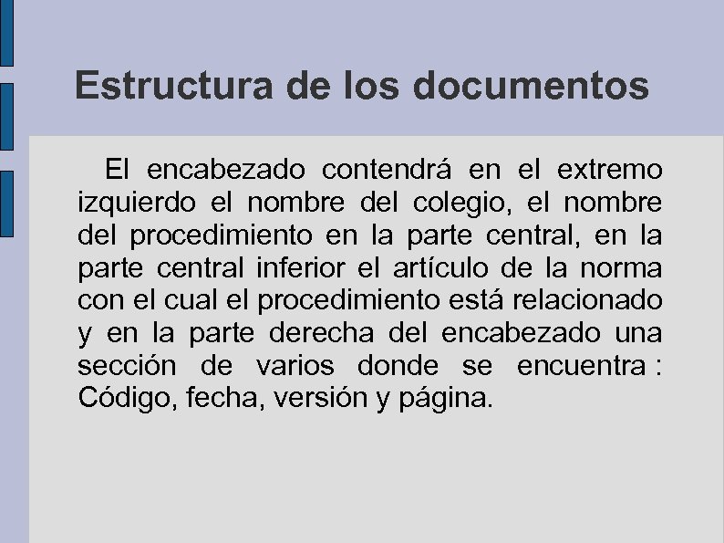 Estructura de los documentos El encabezado contendrá en el extremo izquierdo el nombre del