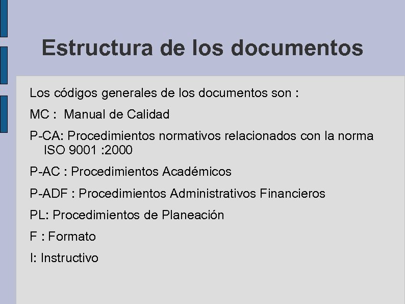 Estructura de los documentos Los códigos generales de los documentos son : MC :