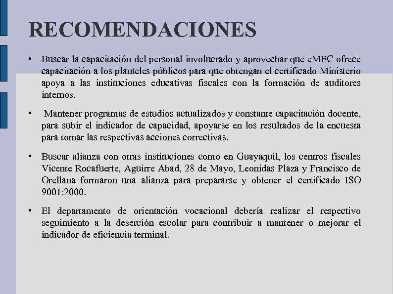 RECOMENDACIONES • Buscar la capacitación del personal involucrado y aprovechar que e. MEC ofrece