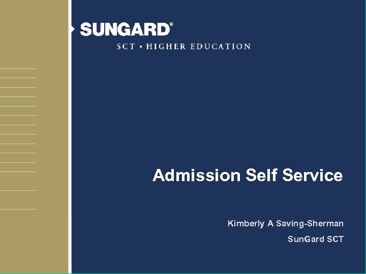 Admission Self Service Kimberly A Saving-Sherman Sun. Gard SCT 
