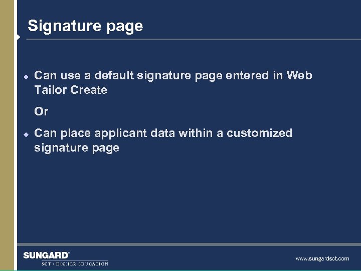 Signature page u Can use a default signature page entered in Web Tailor Create