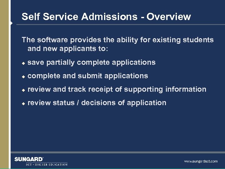 Self Service Admissions - Overview The software provides the ability for existing students and