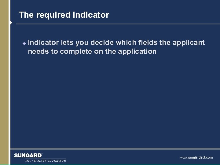 The required indicator u Indicator lets you decide which fields the applicant needs to