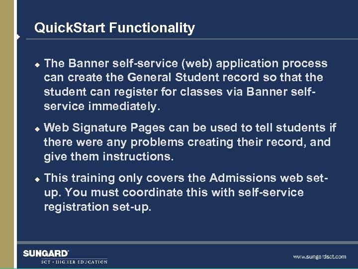 Quick. Start Functionality u u u The Banner self-service (web) application process can create