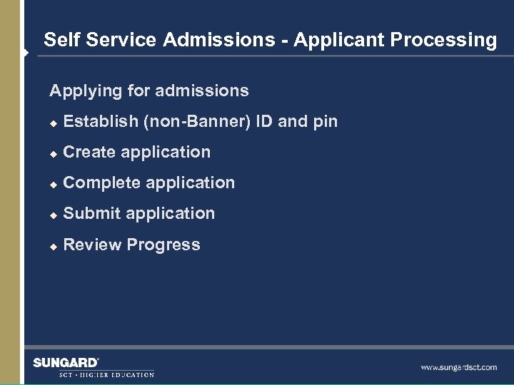 Self Service Admissions - Applicant Processing Applying for admissions u Establish (non-Banner) ID and