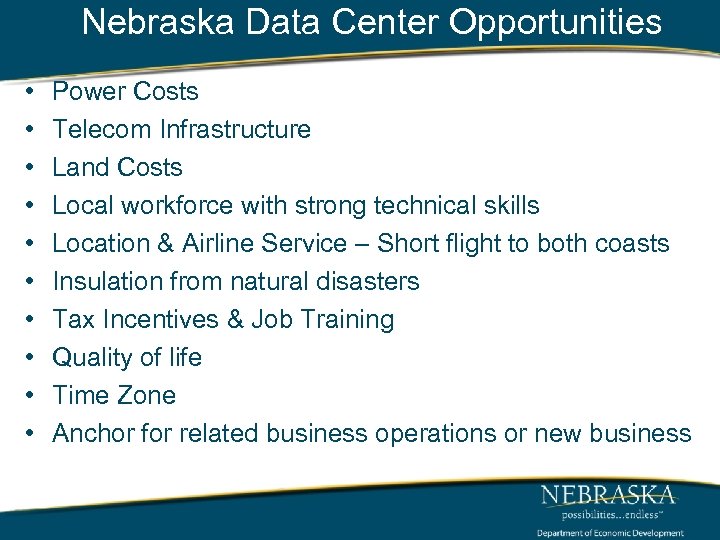 Nebraska Data Center Opportunities • • • Power Costs Telecom Infrastructure Land Costs Local