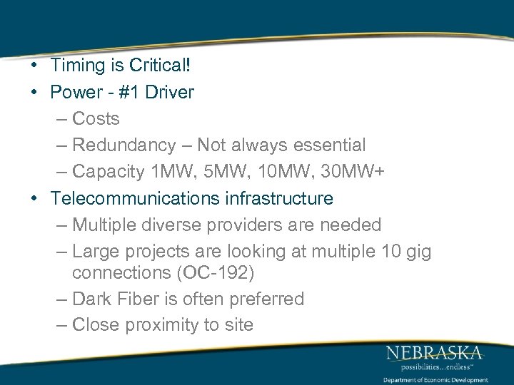  • Timing is Critical! • Power - #1 Driver – Costs – Redundancy