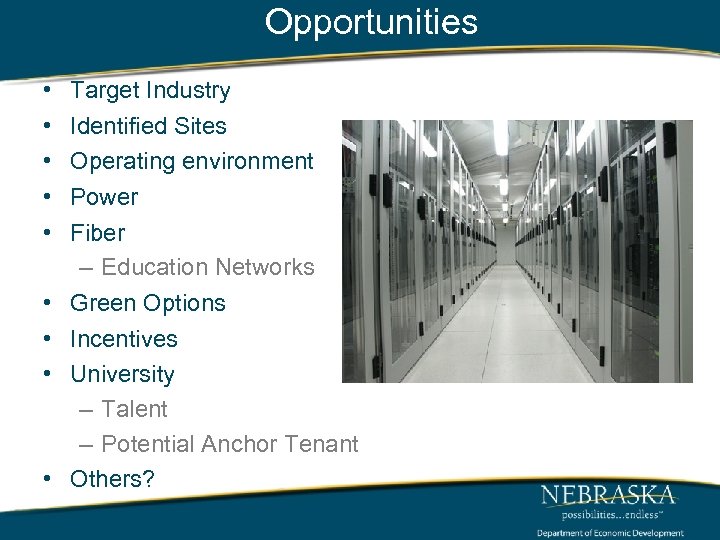 Opportunities • • • Target Industry Identified Sites Operating environment Power Fiber – Education