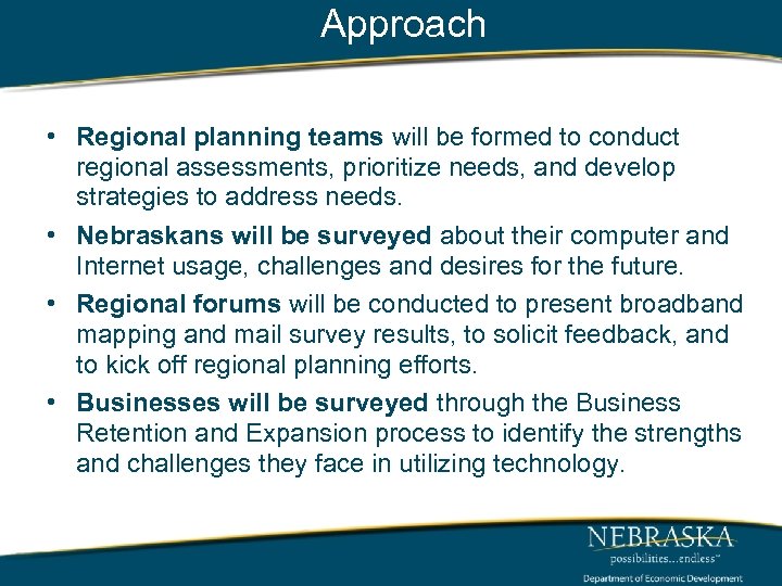 Approach • Regional planning teams will be formed to conduct regional assessments, prioritize needs,