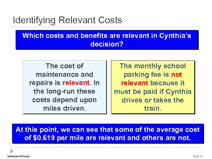 Identifying Relevant Costs Which costs and benefits are relevant in Cynthia’s decision? The cost