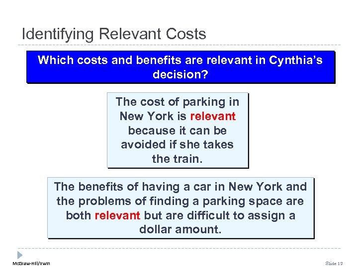 Identifying Relevant Costs Which costs and benefits are relevant in Cynthia’s decision? The cost