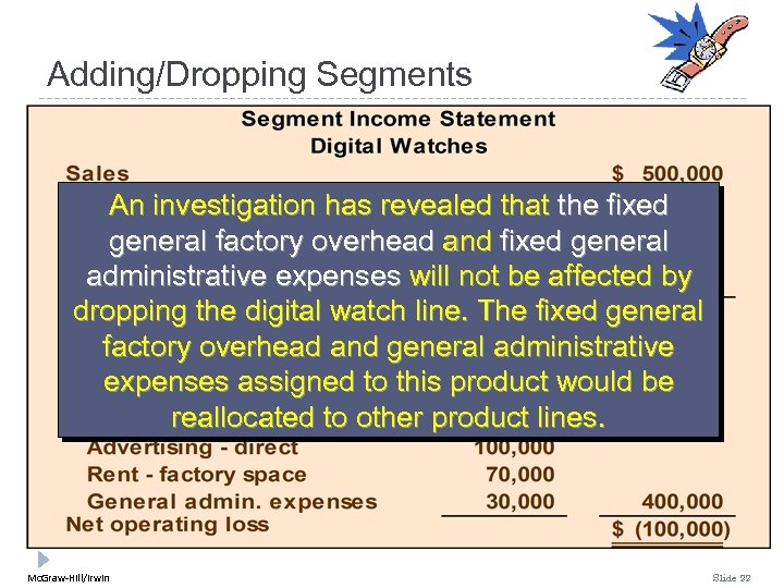 Adding/Dropping Segments An investigation has revealed that the fixed general factory overhead and fixed
