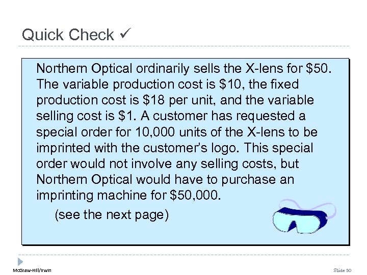 Quick Check Northern Optical ordinarily sells the X-lens for $50. The variable production cost