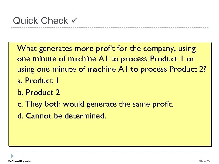 Quick Check What generates more profit for the company, using one minute of machine