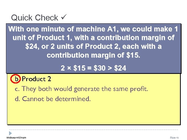 Quick Check With one minute of machine A 1, we could make 1 unit