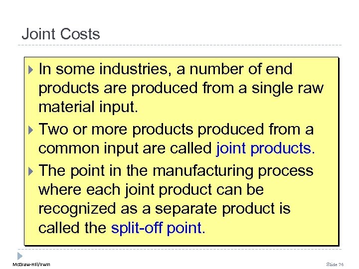 Joint Costs In some industries, a number of end products are produced from a
