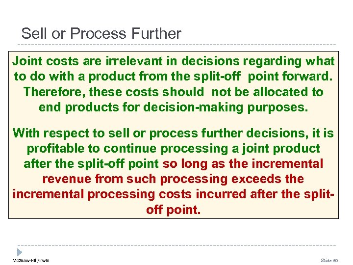 Sell or Process Further Joint costs are irrelevant in decisions regarding what to do