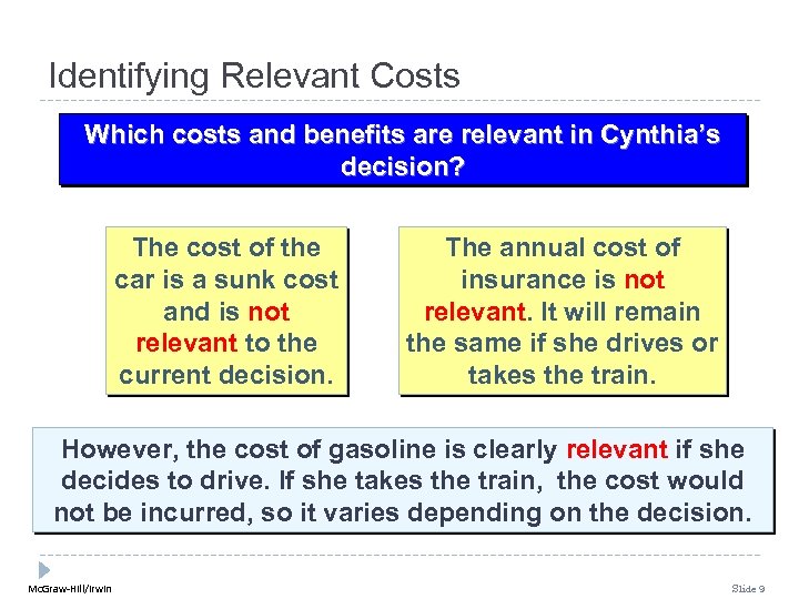 Identifying Relevant Costs Which costs and benefits are relevant in Cynthia’s decision? The cost