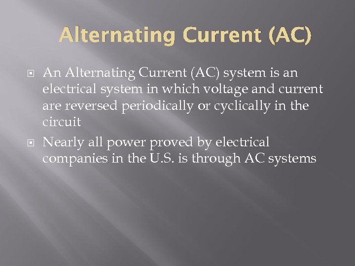 Alternating Current (AC) An Alternating Current (AC) system is an electrical system in which