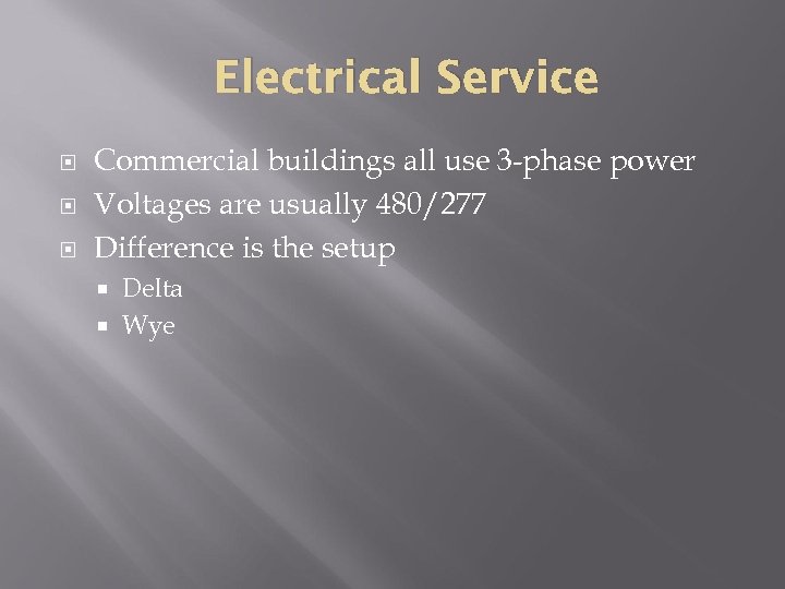 Electrical Service Commercial buildings all use 3 -phase power Voltages are usually 480/277 Difference