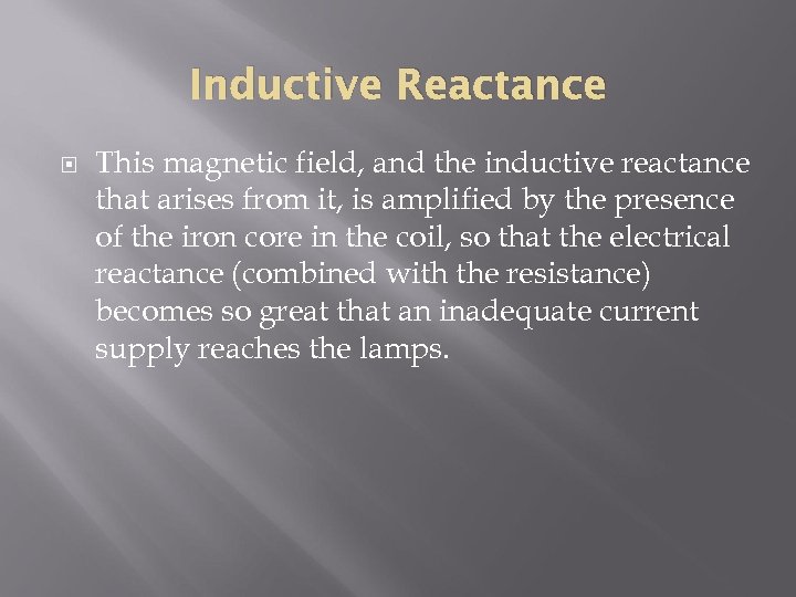 Inductive Reactance This magnetic field, and the inductive reactance that arises from it, is