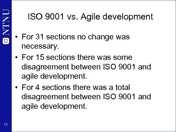 ISO 9001 vs. Agile development • For 31 sections no change was necessary. •