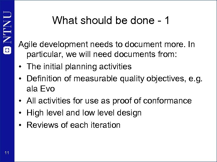 What should be done - 1 Agile development needs to document more. In particular,