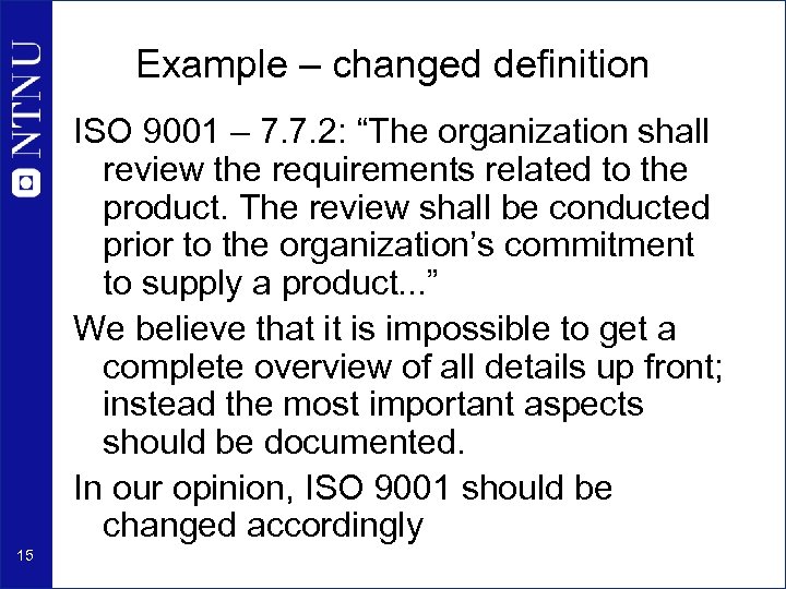 Example – changed definition ISO 9001 – 7. 7. 2: “The organization shall review