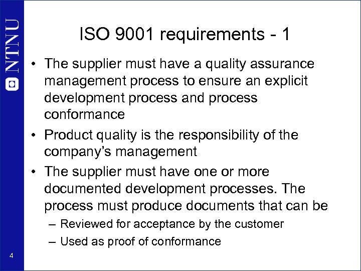 ISO 9001 requirements - 1 • The supplier must have a quality assurance management