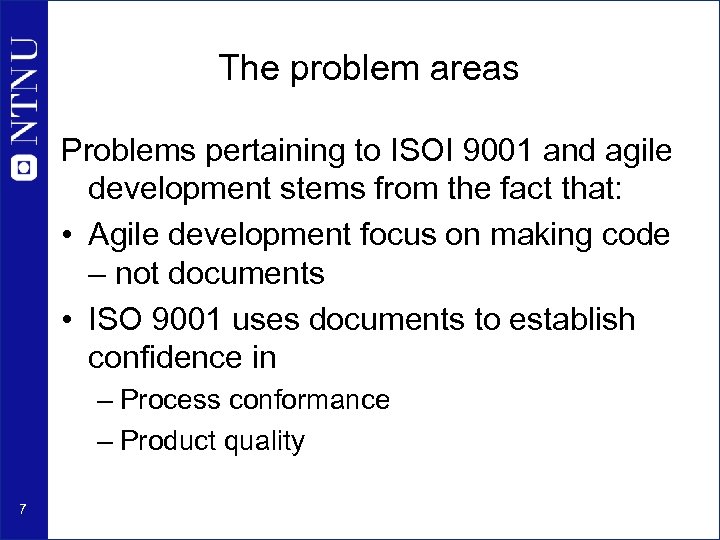 The problem areas Problems pertaining to ISOI 9001 and agile development stems from the