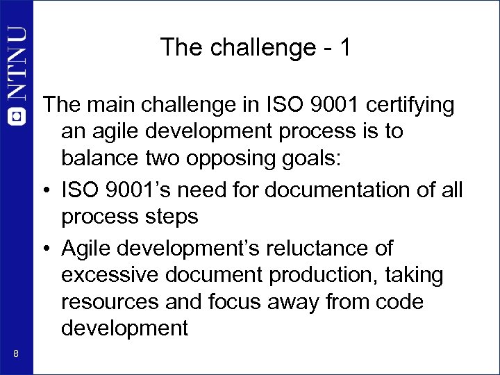 The challenge - 1 The main challenge in ISO 9001 certifying an agile development