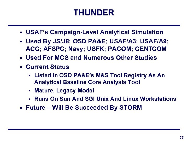 THUNDER USAF’s Campaign-Level Analytical Simulation § Used By JS/J 8; OSD PA&E; USAF/A 3;