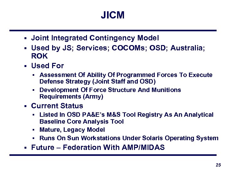 JICM Joint Integrated Contingency Model § Used by JS; Services; COCOMs; OSD; Australia; ROK
