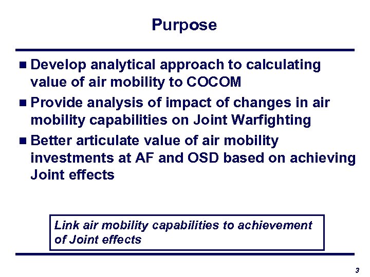 Purpose n Develop analytical approach to calculating value of air mobility to COCOM n