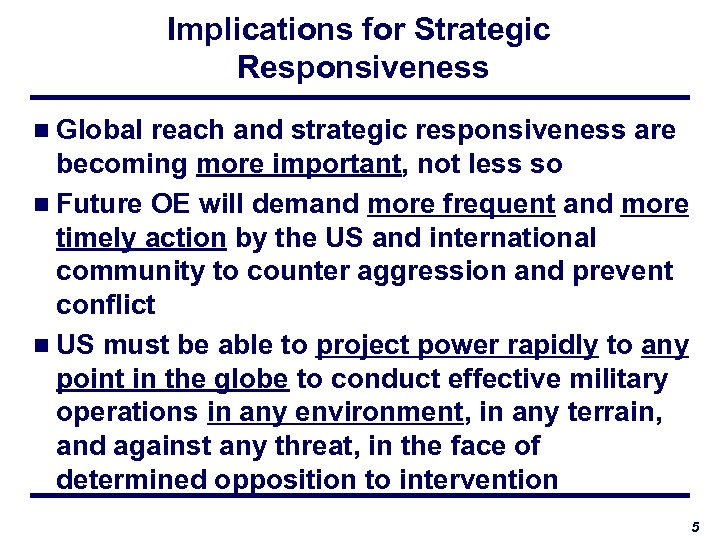 Implications for Strategic Responsiveness n Global reach and strategic responsiveness are becoming more important,